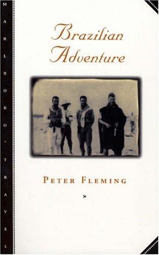 Peter Fleming: Brazilian adventure (1999, Marlboro Press/Northwestern)