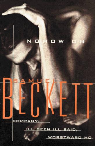 Samuel Beckett: Nohow on (1996, Grove Press, Distributed by Publishers Group West)
