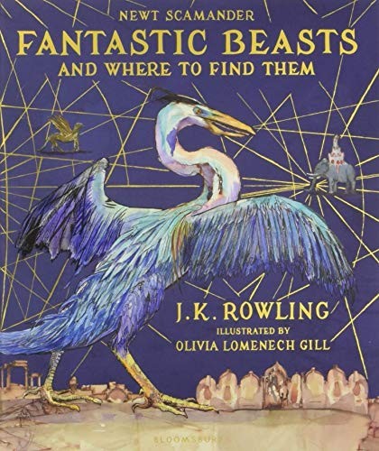 J.K. Rowling: Fantastic Beasts & Where To Find Them (Hardcover, Bloomsbury Childrens, Bloomsbury UK)