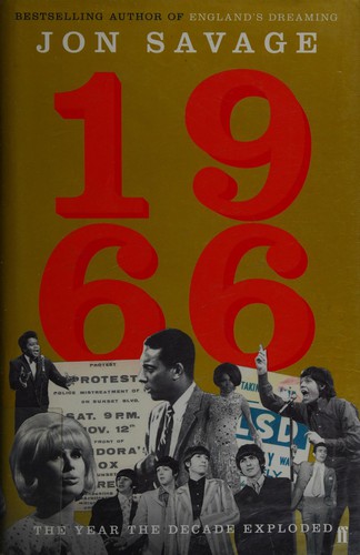 Jon Savage: 1966 (2015, Faber & Faber)