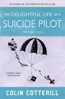 Colin Cotterill: Delightful Life of a Suicide Pilot (2021, Soho Press, Incorporated)