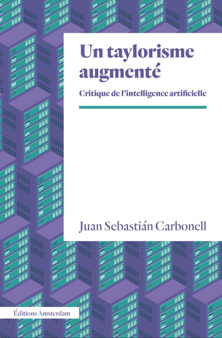 Juan Sebastián Carbonell: Un taylorisme augmenté (French language, 2025, Amsterdam)