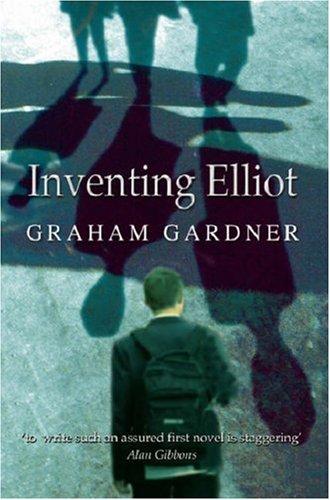 Graham Gardner: Inventing Elliot (Paperback, 2004, Orion Children's Books (an Imprint of The Orion Publishing Group Ltd ))