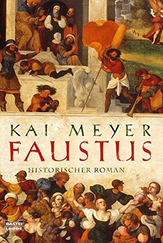 Kai Meyer: Faustus - Historischer Roman (Paperback, Bastei Taschenbuch)