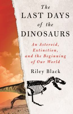 Riley Black: Last Days of the Dinosaurs (2022, St. Martin's Press)