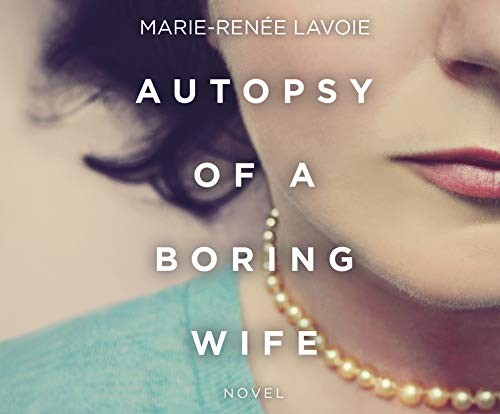 Justine Eyre, Marie-Renée Lavoie: Autopsy of a Boring Wife (AudiobookFormat, 2020, Dreamscape Media)