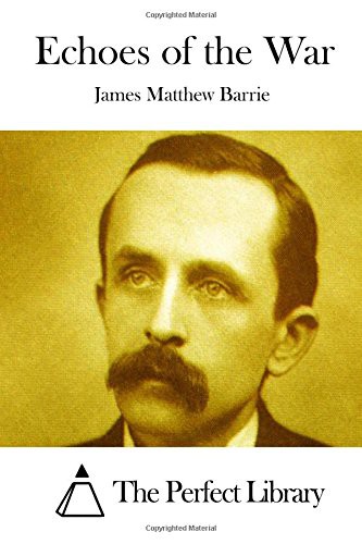 J. M. Barrie, The Perfect Library: Echoes of the War (Paperback, 2015, The Perfect Library)