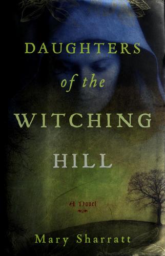 Mary Sharratt: Daughters of the Witching Hill (2010, Houghton Mifflin Harcourt)