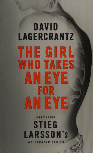 David Lagercrantz: The Girl Who Takes an Eye for an Eye (2017, MacLehose Press)