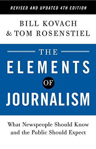 Bill Kovach, Tom Rosenstiel: The Elements of Journalism, Revised and Updated 4th Edition (Paperback, 2021, Crown)