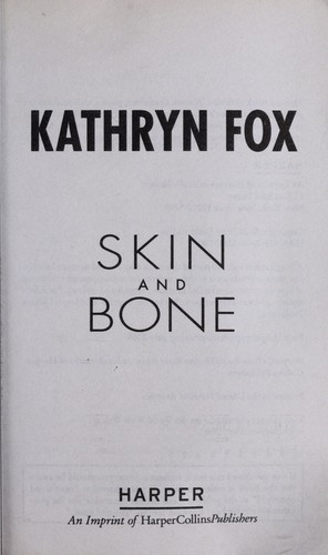 Kathryn Fox: Skin and Bone (Paperback, 2008, Harper)