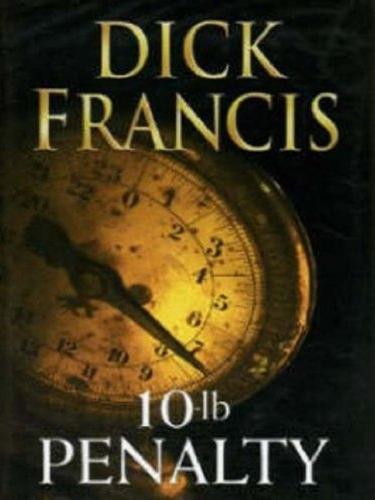 Dick Francis: 10-Lb Penalty (EBook, 2009, Penguin Group UK)