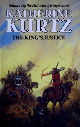 Katherine Kurtz: KING'S JUSTICE (HISTORIES OF KING KELSON, NO 2) (Paperback, 1986, Legend paperbacks)