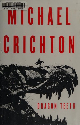 Michael Crichton: Dragon Teeth (Hardcover, 2017, Harper)
