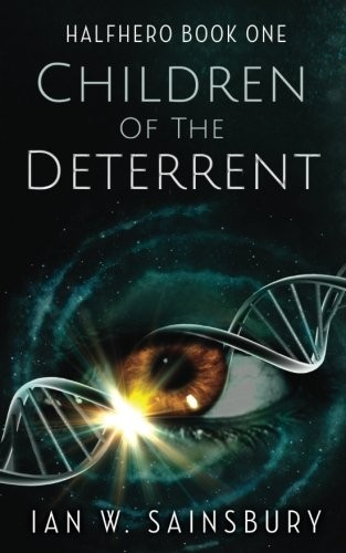 Ian W. Sainsbury: Children Of The Deterrent (Paperback, 2018, CreateSpace Independent Publishing Platform)