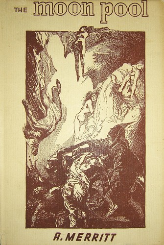 Abraham Merritt: The moon pool (1919, Liveright Pub. Corp.)