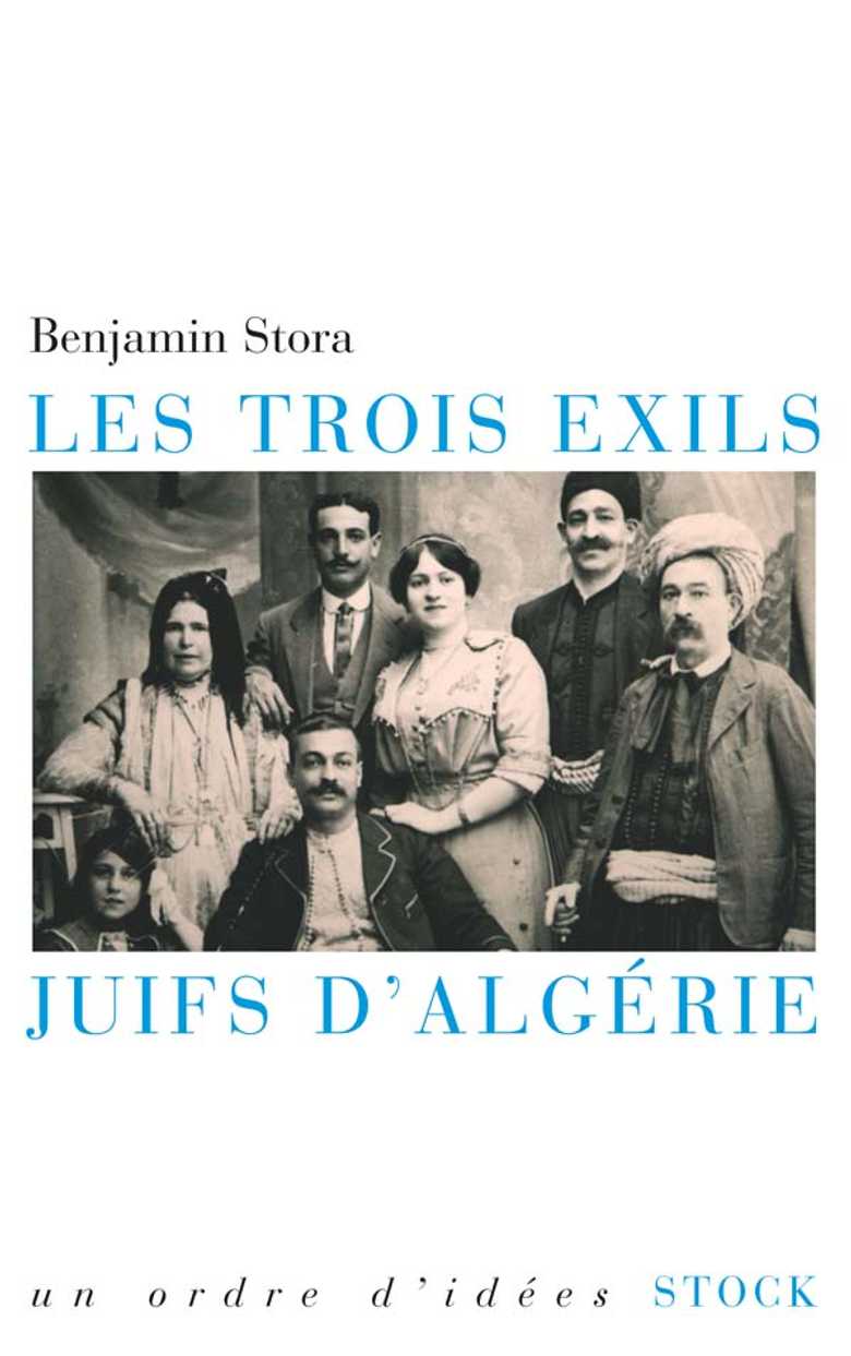 Benjamin Stora: Les trois exils juifs d'Algérie (French language, 2006, Stock)