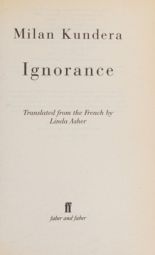 Milan Kundera: Ignorance (2005, Faber & Faber, Limited)