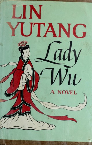 林, 語堂: Lady Wu (1965, Putnam)