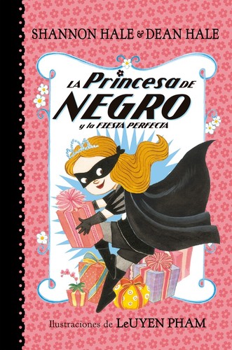 Shannon Hale, LeUyen Pham, Dean Hale: La princesa de negro y la fiesta perfecta (2017, Beascoa)