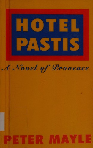 Peter Mayle: Hotel Pastis (1994, Thorndike Press)
