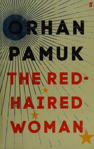 Orhan Pamuk: The Red-Haired Woman (2017, Faber & Faber)