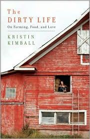 Kristin Kimball: The Dirty Life (2010, Scribner)