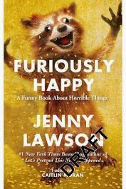 Jenny Lawson: Furiously Happy (2016, Pan Macmillan)