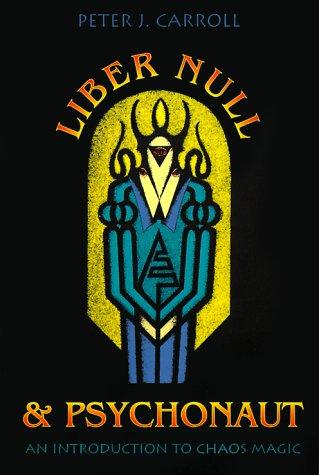 Peter J. Carroll: Liber null & psychonaut (Paperback, 1987, Red Wheel/Weiser LLC)