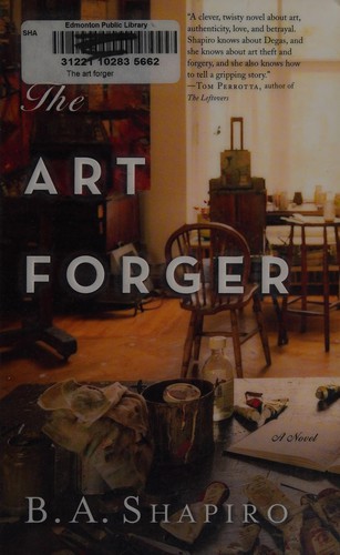 Barbara A. Shapiro: The art forger (2012, HarperCollins Publishers Ltd.)