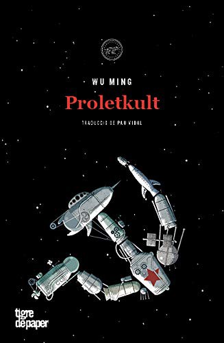 Wu Ming, Pau Vidal: Proletkult (Hardcover, 2020, Tigre de Paper Edicions)