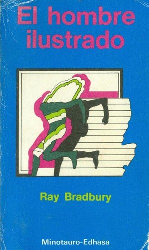 Ray Bradbury: El hombre ilustrado (1977, Minotauro-Edhasa)