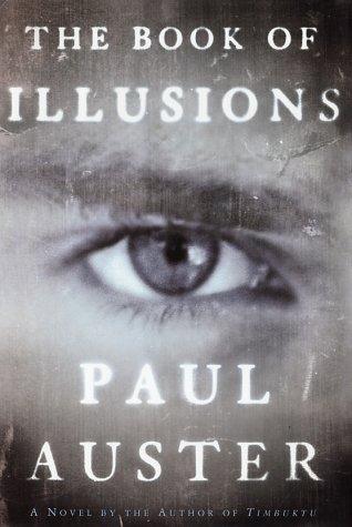 Paul Auster: The book of illusions (2002, Henry Holt and Co.)