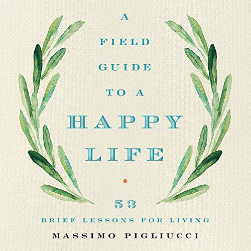 Massimo Pigliucci: A Field Guide to a Happy Life (EBook, 2020, Hachette Audio)