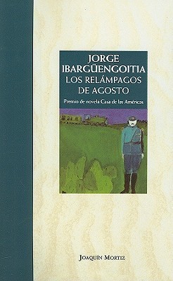 Jorge Ibargüengoitia: Los relámpagos de agosto (Hardcover, Spanish language, 2003, Joaquín Mortiz)