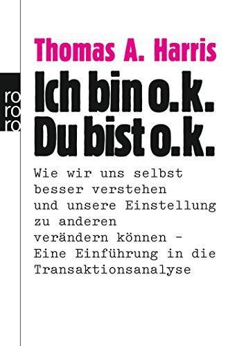 Thomas Anthony Harris, M.D.: Ich bin o.k., Du bist o.k. (German language, 1976)