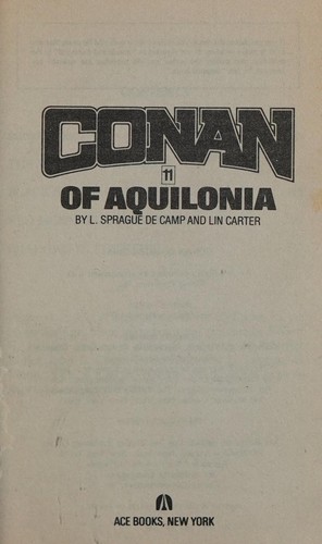 Lyon Sprague de Camp, Linwood Vrooman Carter, Robert Howard: Conan of Aquilonia, Book 11 (1980, Ace)