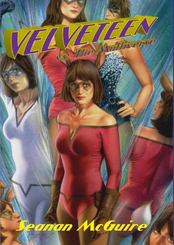 Seanan McGuire, Bill Roper, Douglas Klauba: Velveteen vs. The Multiverse (Hardcover, 2013, ISFiC Press)