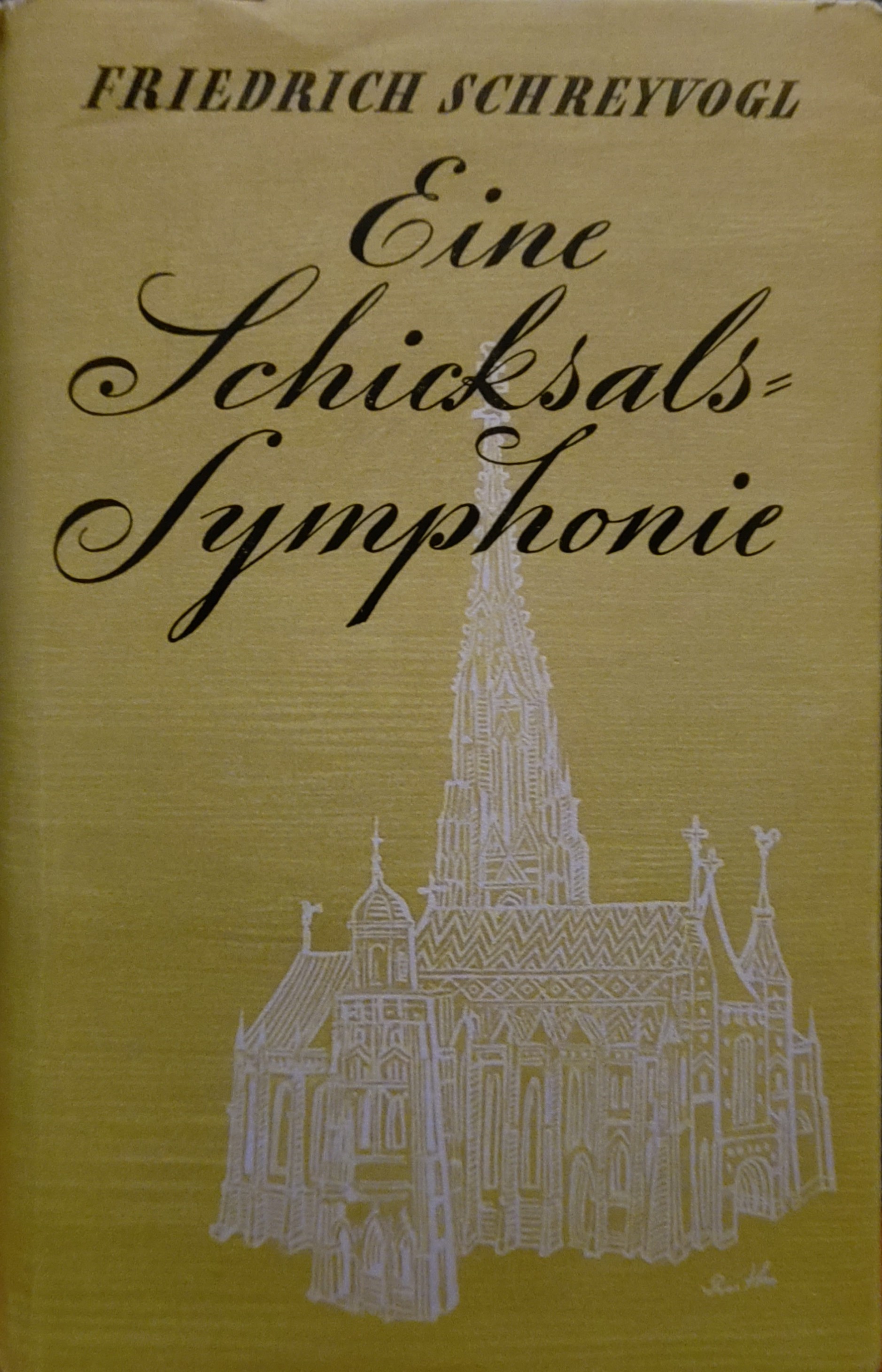 Friedrich Schreyvogl: Eine Schicksalssymphonie (Hardcover, german language, 1941, Zeitgeschichte-Verlag Berlin)