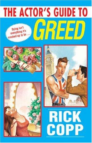 Rick Copp: The Actor's Guide To Greed (Actor's Guide To...) (Paperback, 2006, Kensington)