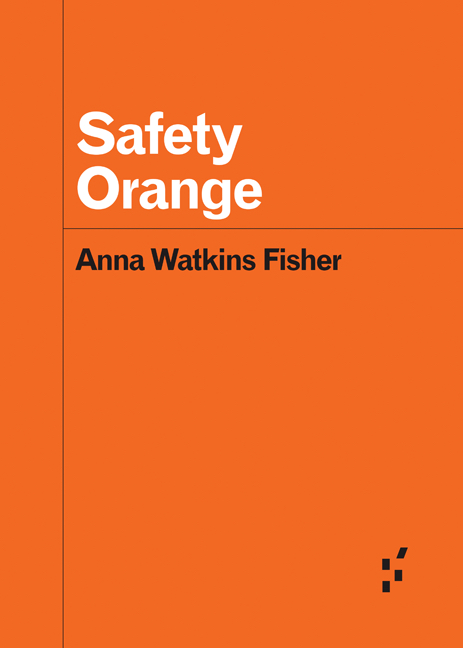 Anna Watkins Fisher: Safety Orange (2021, University of Minnesota Press)