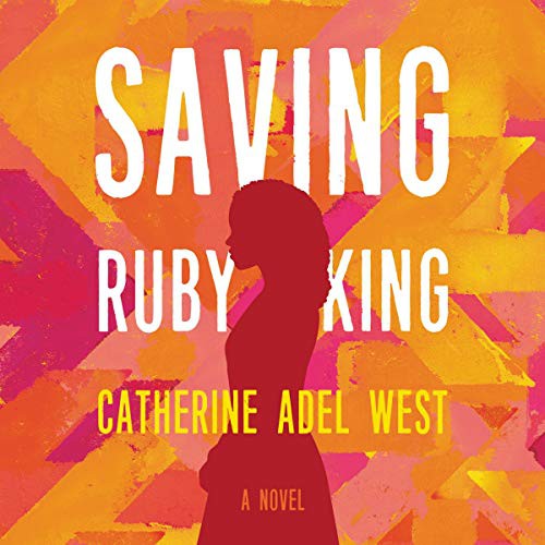 Catherine Adel West, Kim Staunton, Imani Parks, Ron Butler, Adam Lazarre-White: Saving Ruby King (AudiobookFormat, 2020, Park Row Books, Blackstone Pub)