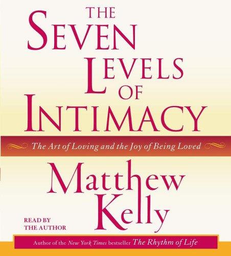Matthew Kelly: Seven Levels of Intimacy (AudiobookFormat, 2005, Simon & Schuster Audio)