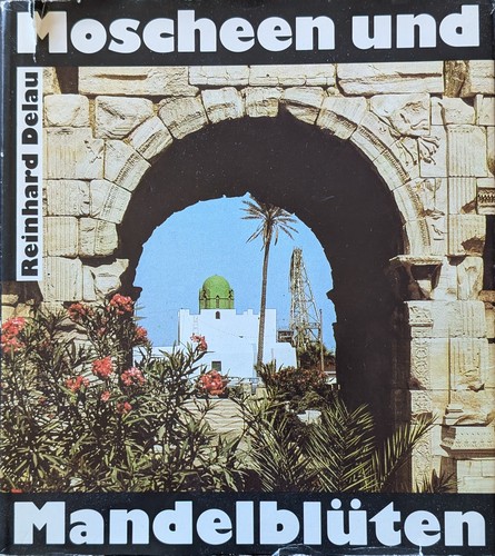Reinhard Delau: Moscheen und Mandelblüten (German language, 1984, Mitteldeutscher Verlag)