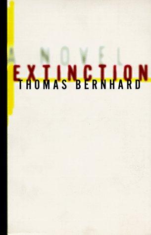 Thomas Bernhard: Extinction (1996, University of Chicago Press)
