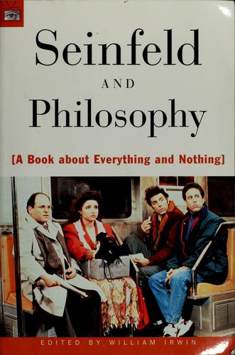 William Irwin: Seinfeld and philosophy (2000, Open Court)
