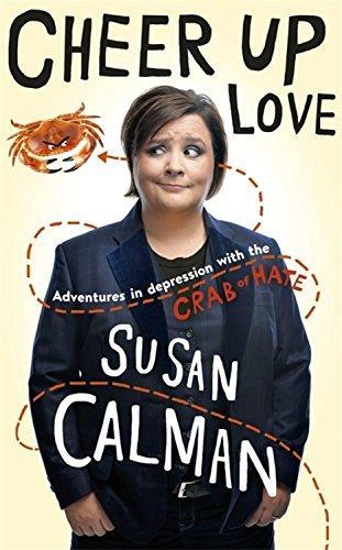 Susan Calman: Cheer Up Love: Adventures in depression with the Crab of Hate (2016)