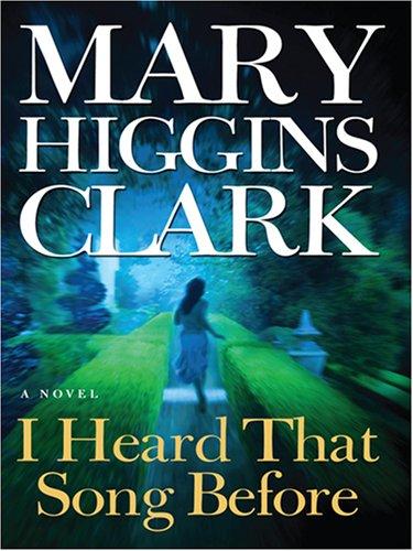 Mary Higgins Clark: I Heard That Song Before (Hardcover, 2007, Thorndike Press)