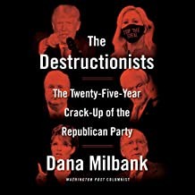 Dana Milbank: Destructionists (2022, Knopf Doubleday Publishing Group)
