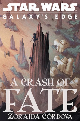 Zoraida Córdova: Star Wars: A Crash of Fate (Hardcover, 2019, Lucas Film)